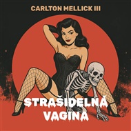 Strašidelná vagina - Carlton Mellick III