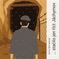 ... stačilo jen říct Jáchymov - Anna Strnadová