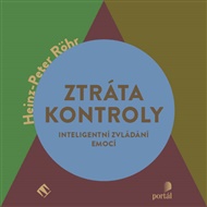 Ztráta kontroly: Inteligentní zvládání emocí - Heinz-Peter Röhr