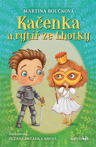 Kačenka a rytíř ze Lhotky - Martina Boučková