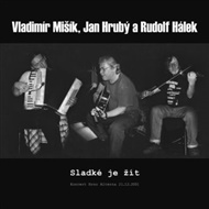 Sladké je žít - Koncert Brno Alterna 21.12.2001 - Rudolf Hálek, Jan Hrubý, Vladimír Mišík