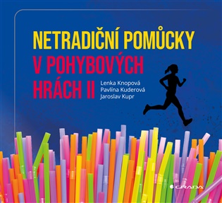 Netradiční pomůcky v pohybových hrách II - Lenka Knopová, Pavlína Kuderová, Jaroslav Kupr