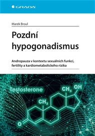 Pozdní hypogonadismus: Andropauza v kontextu sexuálních funkcí, fertility a kardiometabolického rizika - Marek Broul