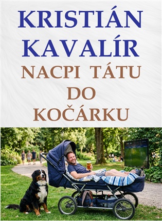 Nacpi tátu do kočárku - Kristián Kavalír