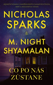 Co po nás zůstane - Shyamalan M. Night, Nicholas Sparks