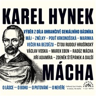 Výběr z díla uhrančivě geniálního básníka - Karel Hynek Mácha