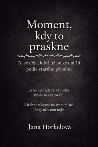 Moment, kdy to praskne - Jana Horkelová