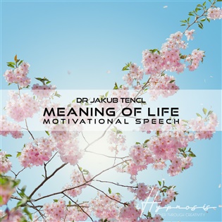 Meaning of Life -  Dr. Jakub Tencl