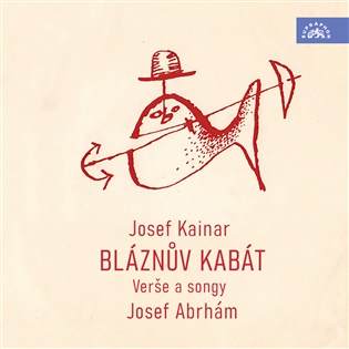 Bláznův kabát: Verše a songy - Josef Abrhám, Josef Kainar