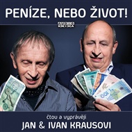 Peníze, nebo život!: Originální a autentické autorské čtení z knih Ivana Krause - Ivan Kraus