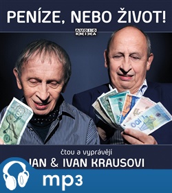 Peníze, nebo život!: Originální a autentické autorské čtení z knih Ivana Krause - Ivan Kraus