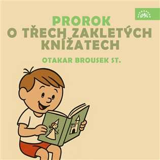 Prorok, O třech zakletých knížatech: Pohádky určené starším dětem - Otakar Brousek st.