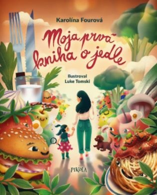 Moja prvá kniha o jedle - Karolína Fourová
