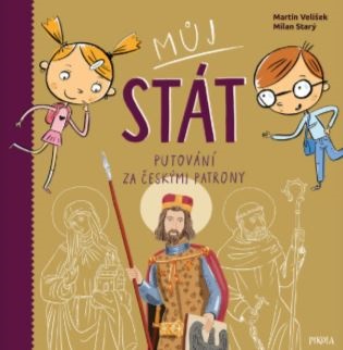 Můj stát. Putování za českými patrony - Martin Velíšek