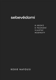 Sebevědomí - 8 kroků k poznání vlastní hodnoty - Roxie Nafousi