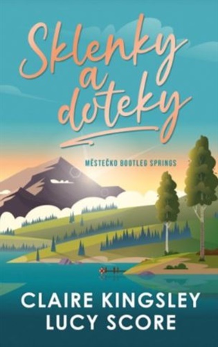 Sklenky a doteky - Claire Kingsley, Lucy Score