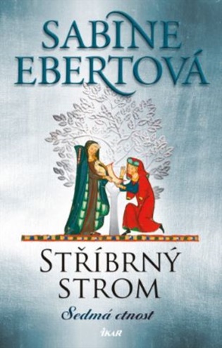 Stříbrný strom: Sedmá ctnost - Sabine Ebert