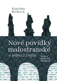 Nové povídky malostranské a jedna z Dejvic - Kateřina Bečková
