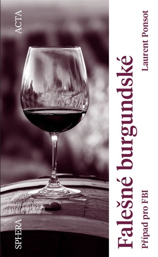Falešné burgundské: Případ pro FBI - Laurent Ponsot
