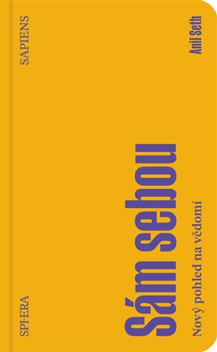 Sám sebou: Nový pohled na vědomí - Anil Seth