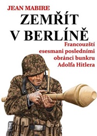 Zemřít v Berlíně - Jean Mabire