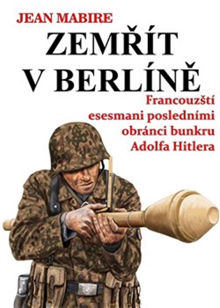 Zemřít v Berlíně - Jean Mabire