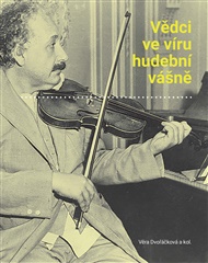 Vědci ve víru hudební vášně - Věra Dvořáčková (ed.), Martin Jemelka (ed.), Vlasta Mádlová (ed.)