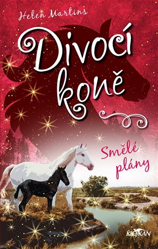 Divocí koně - Smělé plány - Helen Martins
