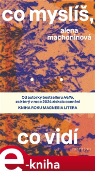 Co myslíš, co vidí - Alena Machoninová