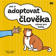 Jak si adoptovat člověka: Návod pro kočky - Bexy McFly