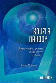 Kouzla náhody: Synchronicita, znamení a řád skrytý v chaosu - Lenka Flášarová