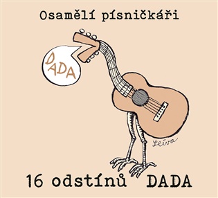 16 odstínů DADA -  Osamělí písničkáři