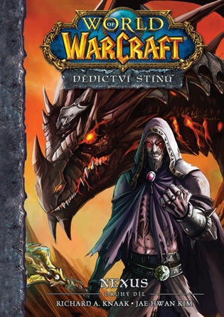 World of Warcraft – Dědictví stínů 2: Nexus - Richard A. Knaak