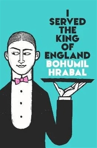 I Served The King Of England - Bohumil Hrabal