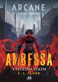 Ambessa: Vyvolena vlkem: Arcane: League of Legends - C. L. Clark