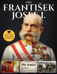 František Josef I. (1830–1916): Císař 68 let v čele habsburské monarchie