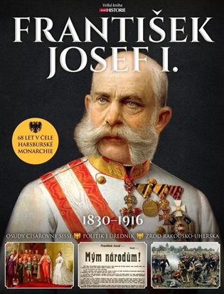 František Josef I. (1830–1916): Císař 68 let v čele habsburské monarchie - 