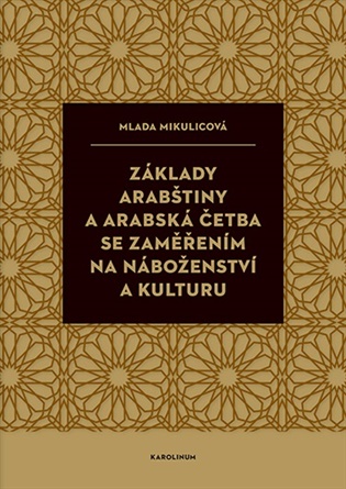 Základy arabštiny a arabská četba se zaměřením na náboženství a kulturu - Mlada Mikulicová