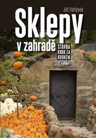 Sklepy v zahradě: Stavba krok za krokem, 2. vydání - Jiří Faltýnek