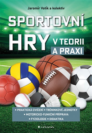Sportovní hry v teorii a praxi - Daniela Benešová, Špottová Petra, K. Švátora, Jaromír Votík