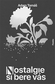 Nostalgie si bere vás - Adam Tomáš