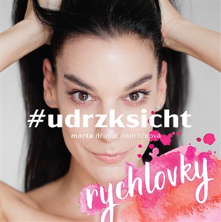 #udrzksicht rychlovky - Marta Ondráčková Dřímal