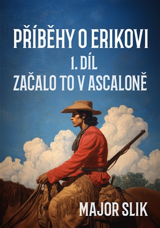 Příběhy o Erikovi 1: Začalo to v Ascaloně - Major Slik