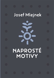 Naprosté motivy - Josef Mlejnek st.