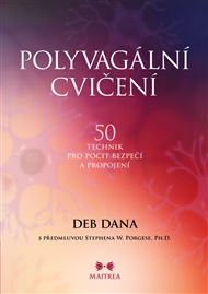 Polyvagální cvičení: 50 technik pro pocit bezpečí a propojení - Deb Dana