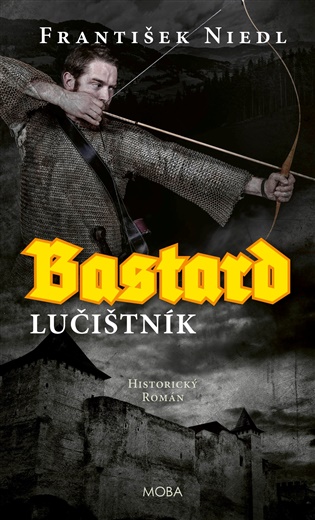 Bastard - lučišník - František Niedl
