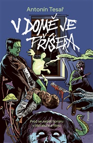 V domě je příšera: Proč se nebát hororu v literatuře a filmu - Antonín Tesař