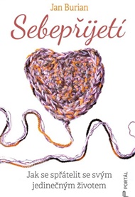 Sebepřijetí: Jak se spřátelit se svým jedinečným životem - Jan Burian