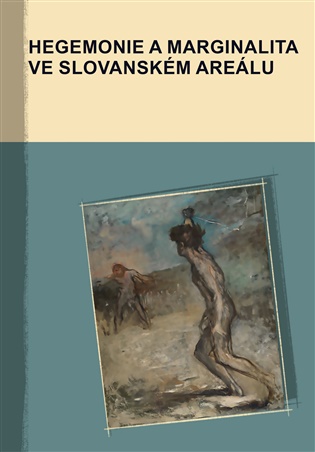 Hegemonie a marginalita ve slovanském areálu - Jan Dubecký (ed.), Marek Příhoda (ed.), Cyril Šolle (ed.)