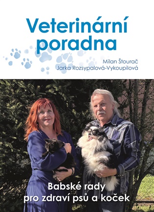 Veterinární poradna: Babské rady pro zdraví psů a koček - Jaroslava Rozsypalová-Vykoupilová, Milan Štourač